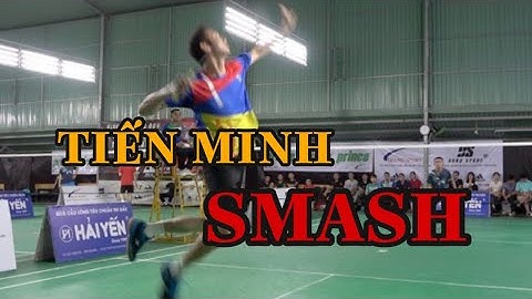 Highlights - Nguyễn Tiến Minh Smash
