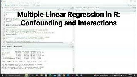 Multiple Linear Regression in R: Confounding and Interaction