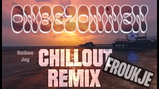 Froukje - Onbezonnen (CHILLOUT REMIX) + SONGTEKST