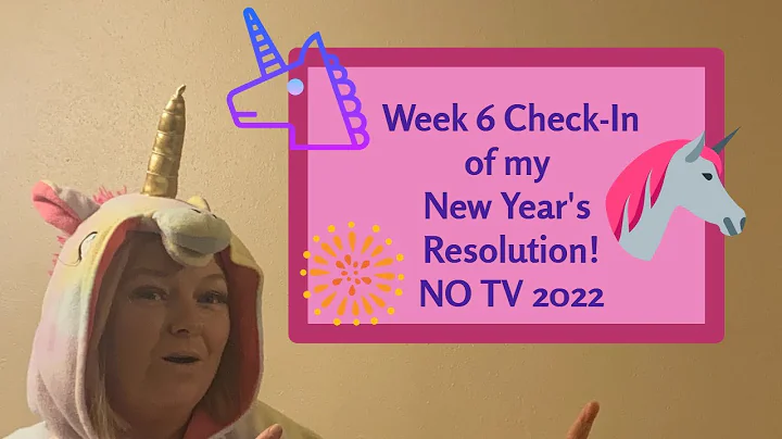 New Years Resolution-Week 6 Check In. NO TV 2022