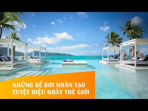 Video Top những bể bơi nhân tạo tuyệt diệu nhất thế giới - youtube