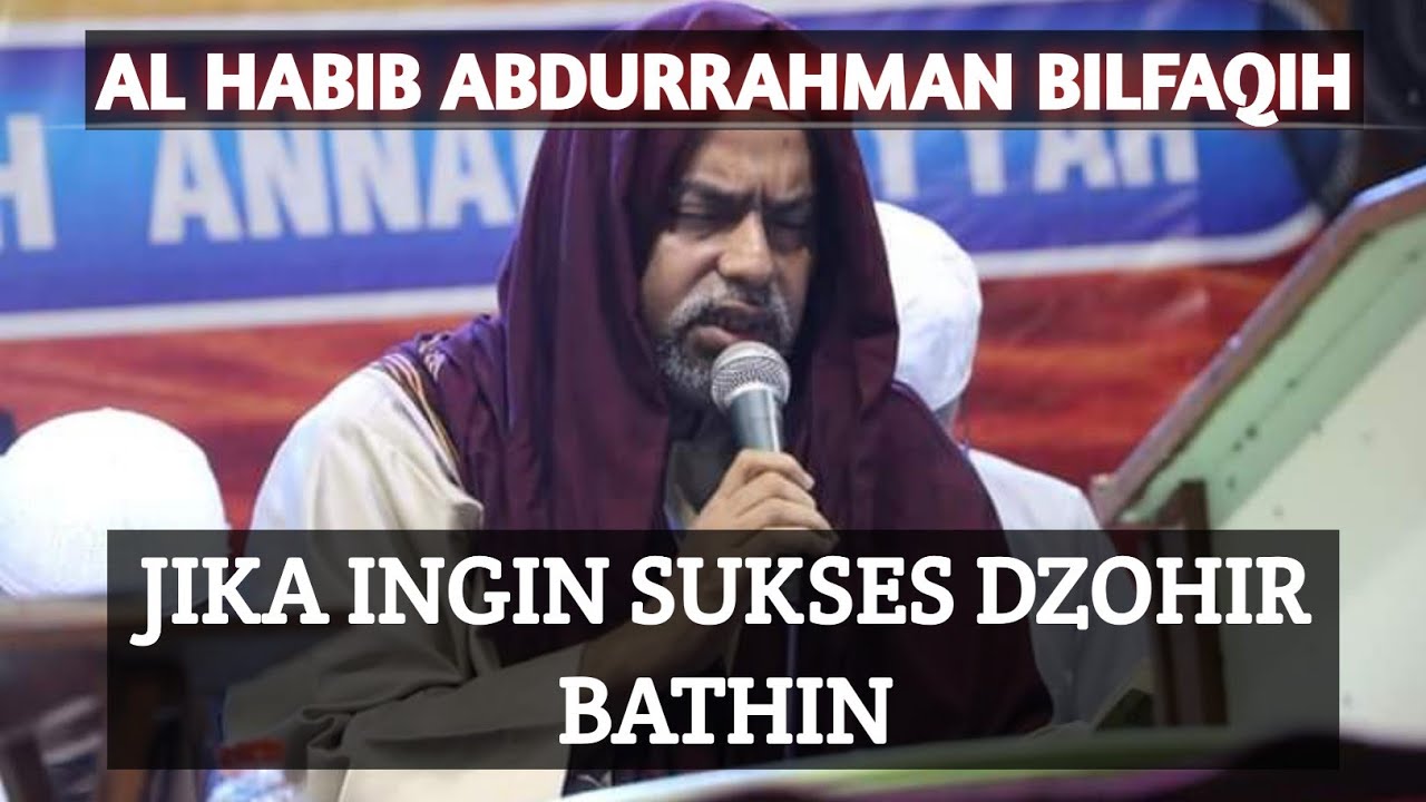 CARA SUKSES DZOHIR DAN BATHIN,simak penjelasan HABIB ABDURRAHMAN BILFAQIH