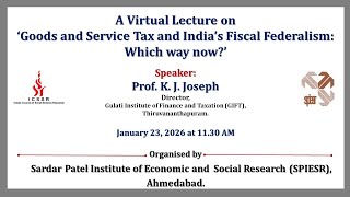 A Virtual Lecture on 'GST and India's Fiscal Federalism: Which way now' | SPIESR | Ahmedabad