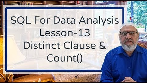 102 -  SQL for Data Analysis Lesson 13  -   Distinct Clause  &  Count function in Urdu