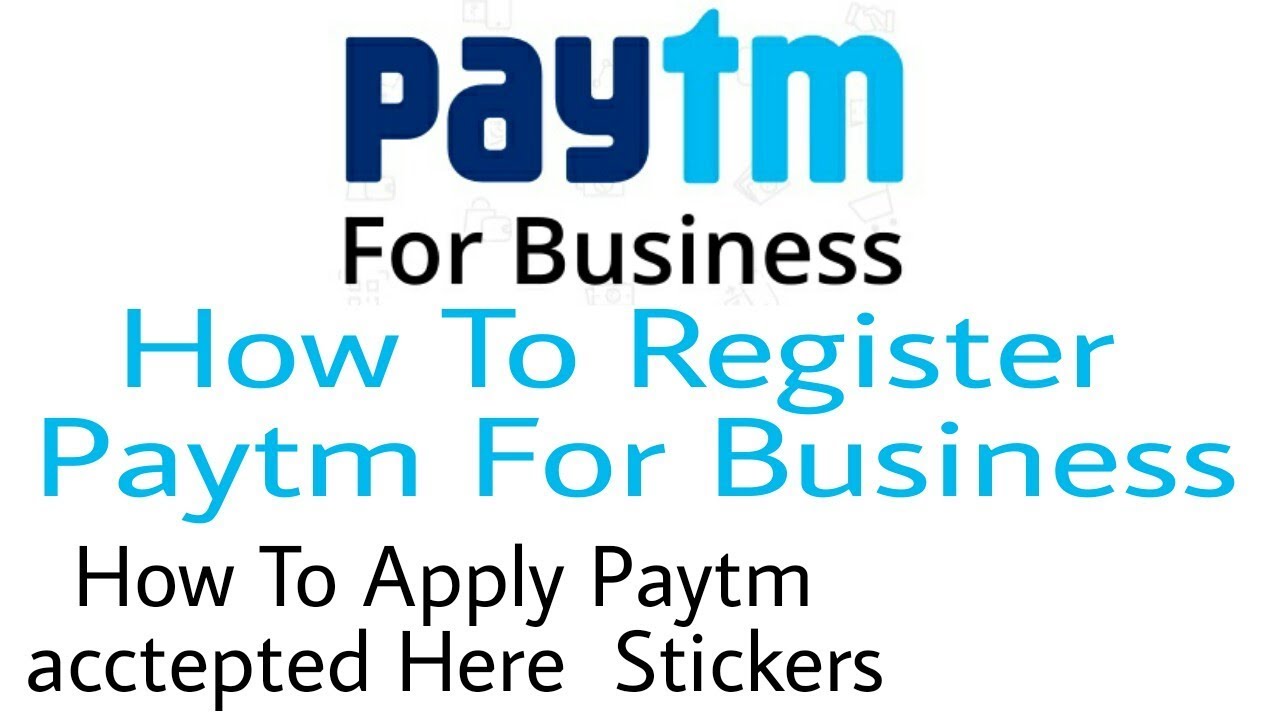 How To Register Paytm For Business And Apply Sticker And Much More