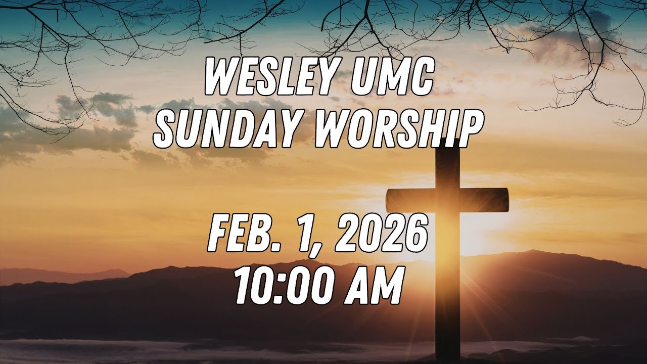 Sunday Edison Sunday Worship. Feb.1, 2026. Wesley United Methodist Church in Edison ...