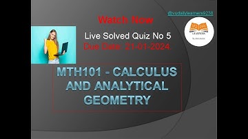MTH101 - Calculus And Analytical Geometry || Live Solved Quiz No 5 || Fall 2023 || Vu Daily Learners
