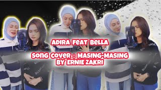 Adira feat Bella Astillah | Cover Song : Masing Masing by Ernie Zakri