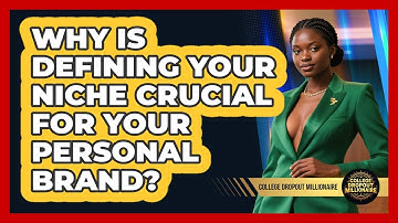 Why Is Defining Your Niche Crucial For Your Personal Brand? - College Dropout Millionaire