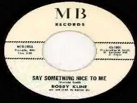 Bobby Kline - Say Something Nice To Me