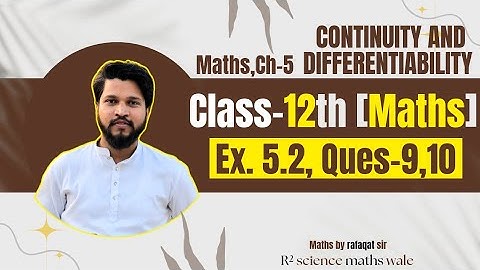 Class-12 Ex-5.2, Q9,10 (Continuity And Differentiability) NCERT Maths | Class12, 5.2 Introduction