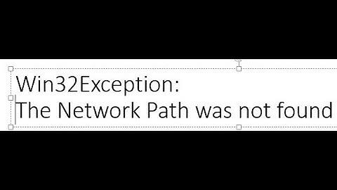 Win32Exception Network Path Was Not Found