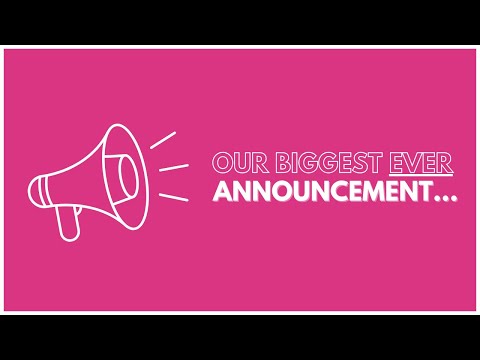 Our Biggest Ever Announcement…