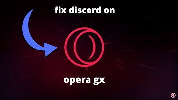 FIX DISCORD NOT CONNECTING ON OPERA GX