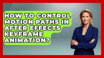 How To Control Motion Paths In After Effects Keyframe Animation? - Design Tool Unlocked