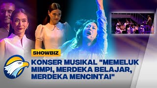 SHOWBIZ - Konser Musikal "Memeluk Mimpi, Merdeka Belajar, Merdeka Mencintai"