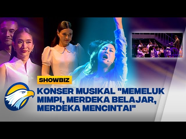 SHOWBIZ - Konser Musikal Memeluk Mimpi, Merdeka Belajar, Merdeka Mencintai class=