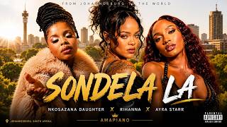 Nkosazana Daughter x Master KG Ft. Rihanna & Ayra Star - 