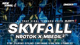 DJ SKYFALL TRAP BATTLE || NROTOK X MBEDIL FULLBASS TERBARU 2025 || DMSKA 15 MUSIC