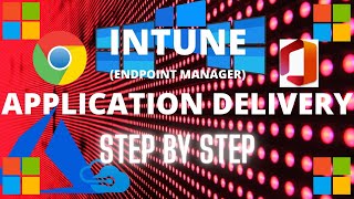 Microsoft Endpoint Manager Intune Application Deployment, Windows 10, Office 365, Chrome, Part 2