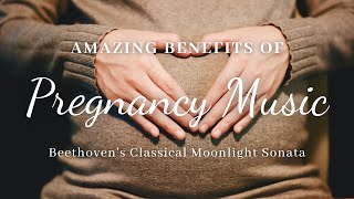Pregnancy music - Beethoven's Classical Moonlight Sonata | Benefits of music during pregnancy