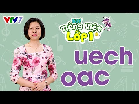 Video Bài 36: Vần UÊCH, OAC | TIẾNG VIỆT 1 | VTV7 - youtube