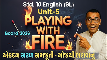 Std.10 English SL Unit 5 | Playing with Fire | Full Explanation | GSEB 2026 | Harsh Barasiya