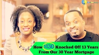 How $130 Knocked Off 13 Years From Our 30 Year Mortgage