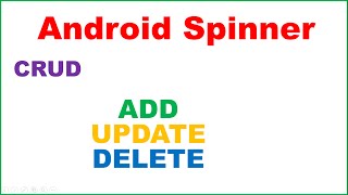 Android Spinner Ep.02 : CRUD - ADD, UPDATE, DELETE