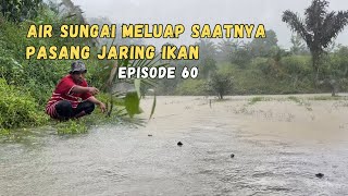 Download Lagu AIR SUNGAI MELUAP SAAT NYA PASANG JARING IKAN MP3