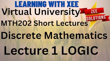 MTH202 Discrete Mathematics Short lectures of Lecture 1 Virtual University of Pakistan