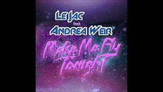 Le Jac feat. Andrea Weir — Make Me Fly Tonight (Radio Edit)