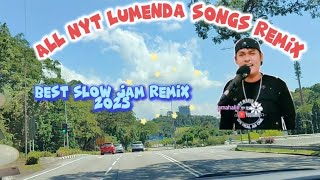 ALL NYT LUMENDA SONGS REMIX/BEST SLOW JAM REMIX 2025