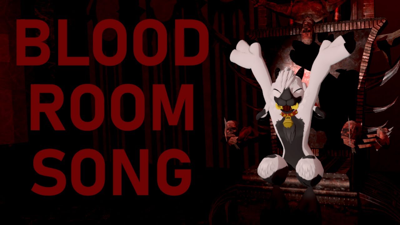 ~The Blood Room Song~