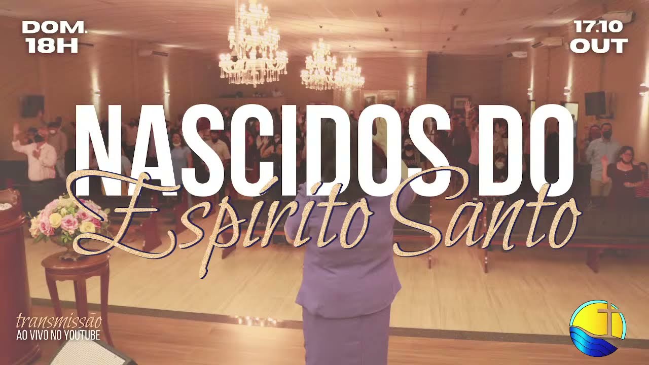 Nascidos do Espírito Santo - 18H | 17 - 10 - 2021 | Igreja Caminho da ...