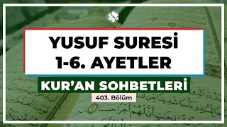 Yusuf Suresi 1-6. Ayetler | Kur’an Sohbetleri