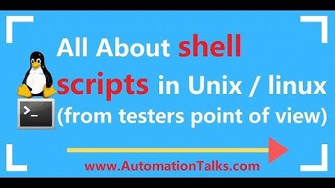 Unix For Testers - 29-  All About shell scripts in Unix or linux (from testing point of view)