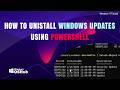 How to Manually Uninstall a Specific Windows Update via PowerShell or CMD