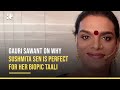 Gauri Sawant On Why Sushmita Sen Is Perfect For Her Biopic Taali