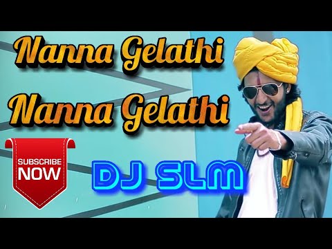 Nanna Gelathi Nanna Gelathi  Official Kannada DJ Song 2019  Remix By DJ SLM