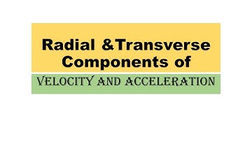 MECHANICS CH. 7 [Q.K Ghori] LECTURE 5 (Radial & transverse Components of Velocity & acceleration)