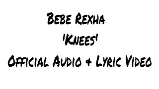 Bebe Rexha   'Knees' Official Audio & Lyric Video
