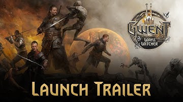 GWENT: Way of the Witcher | Launch Trailer