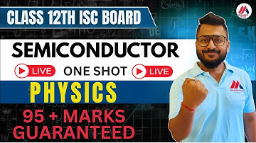 Semiconductors in One Shot | Physics | ISC Class 12 | Yash Maheshwari