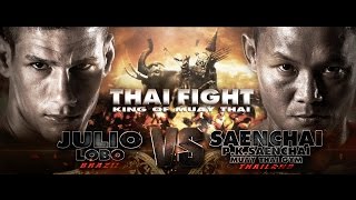 แสนชัย (THA) VS JULIO LOBO (BRA) THAI FIGHT FINAL ROUND 2016