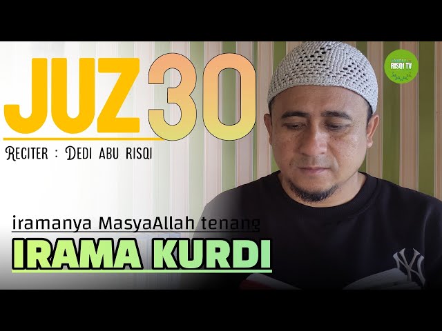 JUZ 30 MERDU FULL IRAMA KURDI Versi Dedi abu risqi class=