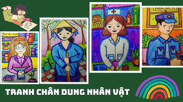 Tranh Chân Dung Nhân Vật| Mĩ Thuật Lớp 4| 4 Cách Vẽ Tranh Chân Dung Nhân Vật Trong Trường Học