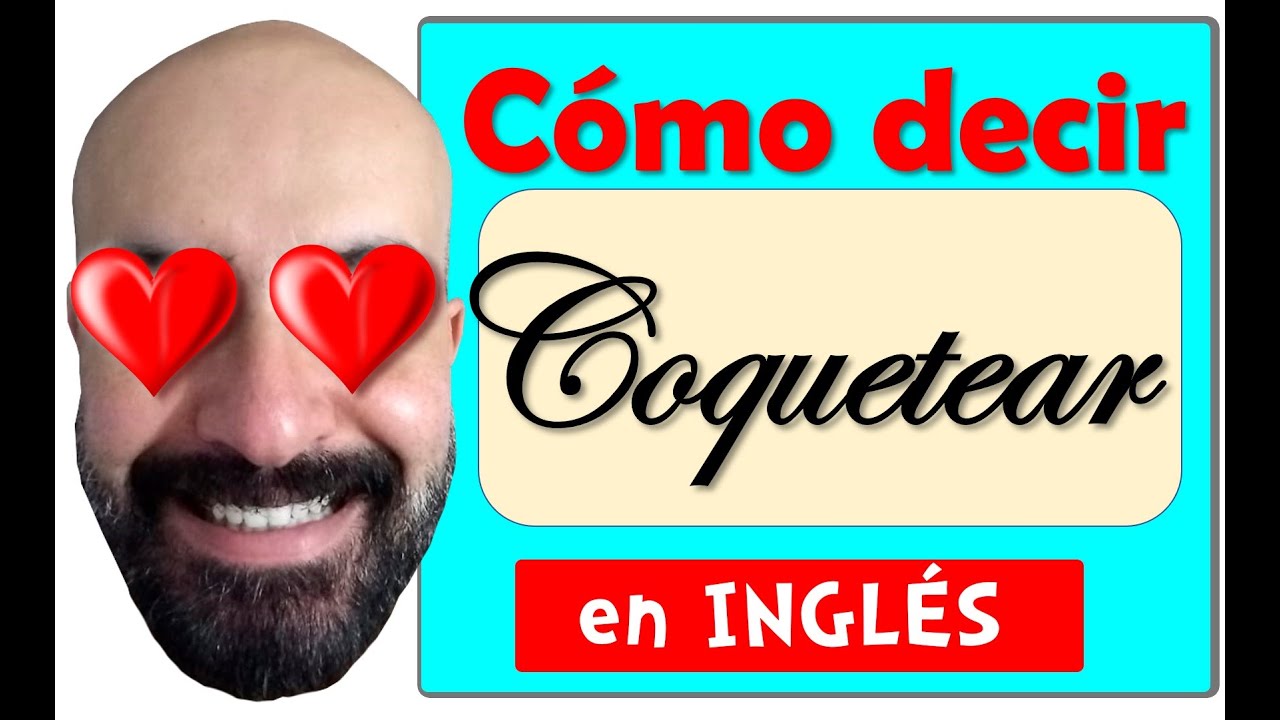 Como Se Dice Coqueta En Inglés
