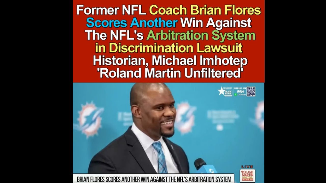Former NFL Coach Brian Flores Scores Another Win Against NFL's Arbitrationi n Discrimination Lawsuit