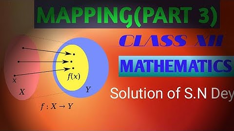 CLASS XII MATH 3(MAPPING) PART-3, solution of Surendranath Dey